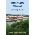 Branson, Missouri: Travel Guide to Fun City, U.S.A. for a Vacation or a Lifetime