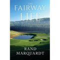 The Fairway of Life: Simple Secrets To Playing Better Golf By Going With The Flow