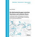 Die Wechselwirkungen zwischen Tourismus und urbanem Raum. Funktionsprinzipien am Beispiel der räumlichen Entwicklung und der gegenwärtigen Ausprägung