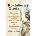 Revolutionary Blacks: Discovering the Frank Brothers, Freeborn Men of Color, Soldiers of Independence