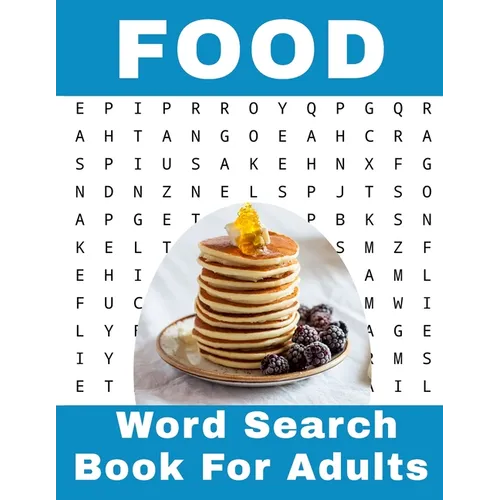 Food Word Search Book For Adults: 116 Large Print Foodies Puzzles With Solutions