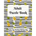 Adult Puzzle Book Mandalas, I Spys, Word Games, Math Games, Mazes: Relaxing Coloring Designs and Anti-Stress Brain Health Activities Puzzle Book