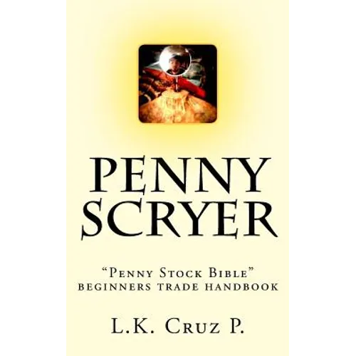 Penny Scryer: "Penny Stock Bible" beginners trade handbook - Paperback