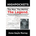 High Pockets: The Man, The Marine, The Legend An Autobiography Of Major General Raymond Murray
