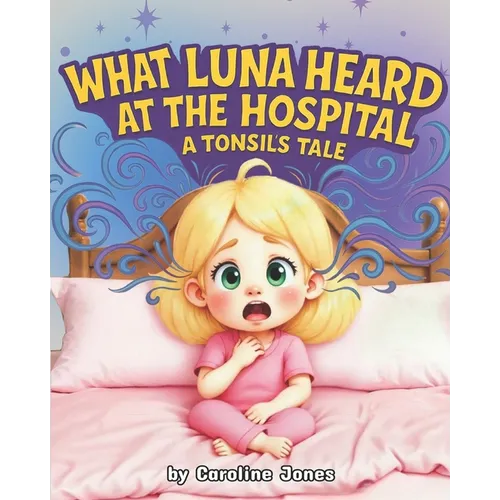 What Luna Heard at the Hospital: A Tonsil's Tale