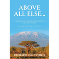 Above All Else...: 15 Kingdom of God Biblical Essentials for Living Wisely A Devotional Guide