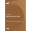 Metalworking Processes: Theoretical and Experimental Study