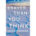 Braver Than You Think: Around the World on the Trip of My (Mother's) Lifetime