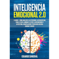 Inteligencia Emocional 2.0: 6 libros - Cómo Analizar a las Personas, Autodisciplina para el Éxito, Eliminar el Estrés, Autoconfianza y Autoestima,
