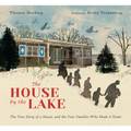 The House by the Lake: The True Story of a House, Its History, and the Four Families Who Made It Home