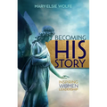 Becoming His Story: Inspiring Women to Leadership