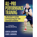 All-Pro Performance Training: An Insider's Guide to Preparing for the Football Combine