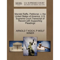 Mandel Raffe, Petitioner, V. the United States of America. U.S. Supreme Court Transcript of Record with Supporting Pleadings