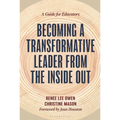 Becoming a Transformative Leader from the Inside Out: A Guide for Educators