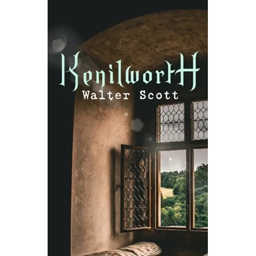Kenilworth: Historical Novel