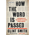 How the Word Is Passed: A Reckoning with the History of Slavery Across America