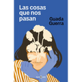 Las Cosas Que Nos Pasan / The Things That Happen to Us