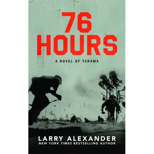 76 Hours: A Novel of Tarawa