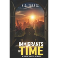 Immigrants of Time: A Great Day to Be Alive