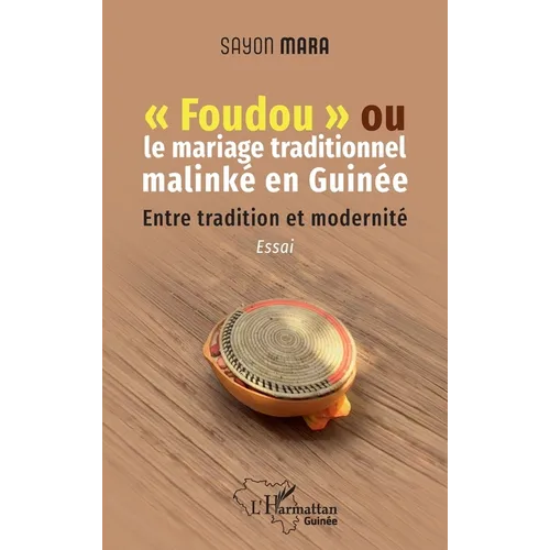 "Foudou" ou le mariage traditionnel malinké en Guinée: Entre tradition et modernité