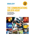 The Communications Golden Hour: The Essential Guide to Public Information When Every Minute Counts