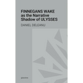 Finnegans Wake as the Narrative Shadow of Ulysses: A Hermeneutical Incursion into James Joyce's Literary Masterpieces