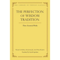 The Perfection of Wisdom Tradition: Three Essential Works