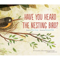 Have You Heard the Nesting Bird?