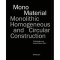Mono-Material: Monolithic, Homogeneous and Circular Construction