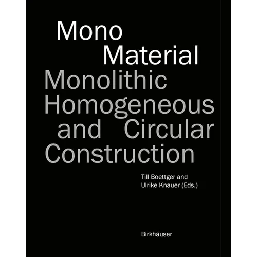 Mono-Material: Monolithic, Homogeneous and Circular Construction