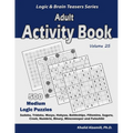 Adult Activity Book: 500 Medium Logic Puzzles (Sudoku, Tridoku, Masyu, Hakyuu, Battleships, Fillomino, Suguru, Creek, Numbrix, Binary, Minesweeper and