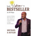 Book Idea to Bestseller in 30 Days: America's Publisher Shows You How To Write, Publish, and Launch Your Book to Global Bestseller Status