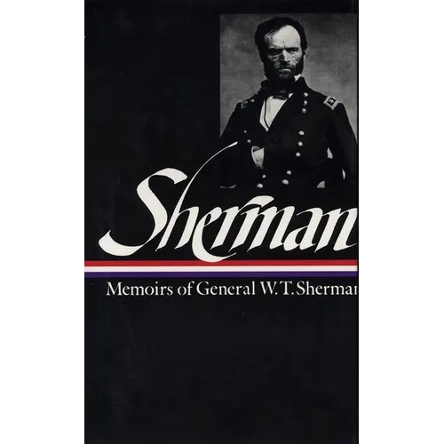 William Tecumseh Sherman: Memoirs of General W. T. Sherman (Loa #51)