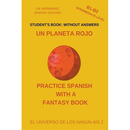 Un Planeta Rojo (B1-B2 Intermediate Level) -- Student's Book: Without Answers (Spanish Graded Readers)