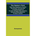 The Nation's Peril.; Twelve Years' Experience in the South. Then and Now. The Ku Klux Klan, a Complete Exposition of the Order: Its Purpose, Plans, Op