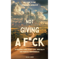 Welcome to the Wonderful World of Not Giving a F*uck