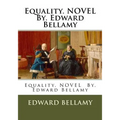 Equality. NOVEL By. Edward Bellamy