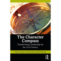 The Character Compass: Transforming Leadership for the 21st Century