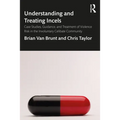 Understanding and Treating Incels: Case Studies, Guidance, and Treatment of Violence Risk in the Involuntary Celibate Community