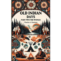 Old Indian Days Part Two The Women