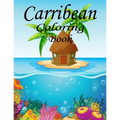 Caribbean Coloring Book: The Caribbean Coloring Book: For Kids: 50pages of Caribbean Fun