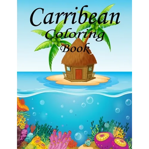 Caribbean Coloring Book: The Caribbean Coloring Book: For Kids: 50pages of Caribbean Fun
