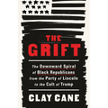 The Grift: The Downward Spiral of Black Republicans from the Party of Lincoln to the Cult of Trump