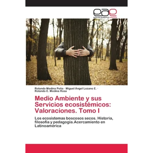 Medio Ambiente y sus Servicios ecosistémicos: Valoraciones. Tomo I