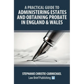A Practical Guide to Administering Estates and Obtaining Probate in England & Wales