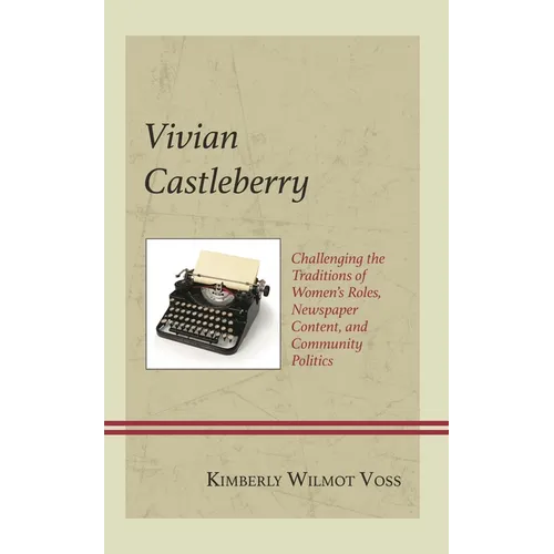 Vivian Castleberry: Challenging the Traditions of Women's Roles, Newspaper Content, and Community Politics