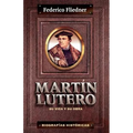 Mart N Lutero: Su Vida y Su Obra