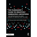 The Filmmaker's Guide to Creatively Embracing Limitations: Not Getting What You Want Leading to Creating What You Need