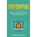 Dropshipping: Road to $10,000 per month of Passive Income Doesn't Have to be Difficult! Learn more about Social Media Advertising, Facebook Advertisin