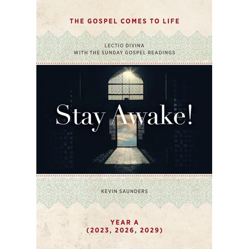 Stay Awake! The Gospels Come to Life: Lectio Divina with the Sunday Gospel Readings